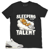 Sleeping Is My Talent Shirt - Match Jordan 3 White Cement Reimagined
