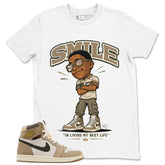 Smile I'm Living My Best Life Shirt - Match Cream Wmns Air Jordan 1 Khaki