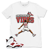 Sneakerhead Vibes Shirt - Match White Air Jordan 6 Carmine