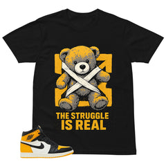 The Struggle Is Real Shirt - Match Air Jordan 1 Yellow Toe