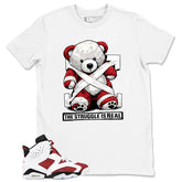 The Struggle Is Real Shirt - Match White Air Jordan 6 Carmine