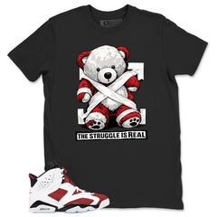 The Struggle Is Real Shirt - Match White Air Jordan 6 Carmine