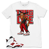 Thug Life Shirt - Match White Air Jordan 6 Carmine