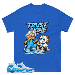 Trust None Graphic Tee, Shirt to Match Air Foamposite Pro University Blue, Air Foamposite Unisex Blue Shirt