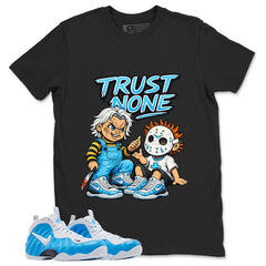 Trust None Graphic Tee, Shirt to Match Air Foamposite Pro University Blue, Air Foamposite Unisex Blue Shirt