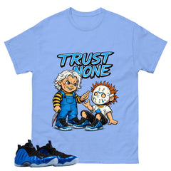 Trust None Shirt - Match Air Foamposite One Royal,