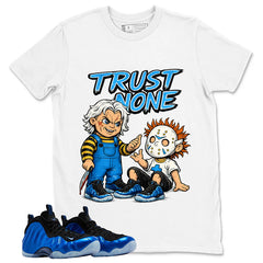 Trust None Shirt - Match Air Foamposite One Royal,