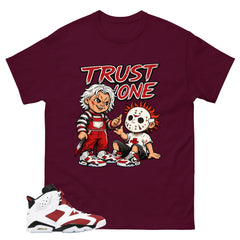 Trust None Shirt - Match White Air Jordan 6 Carmine