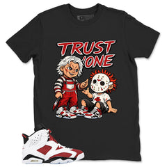 Trust None Shirt - Match White Air Jordan 6 Carmine