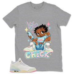Vibe Check Shirt - Match Air Jordan 3 Spring is In The Air