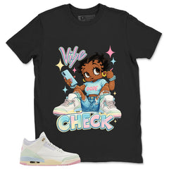 Vibe Check Shirt - Match Air Jordan 3 Spring is In The Air