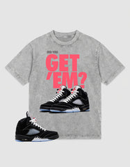 Washed T-shirt to Match Metallic Reimagined 5s - Did You Get Em Graphic