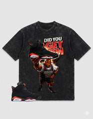 Washed Tee to MatchAir Jordan 6 Infrared | Did You Get Em Shirt | Zadago