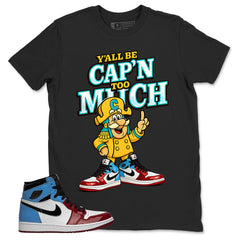 White Fearless 1s Zadago Shirt Y'all Be Cap'n Too Much Graphic