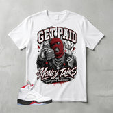 White Fire Red 5s Zadago Shirt Get Paid Money Talks Graphic