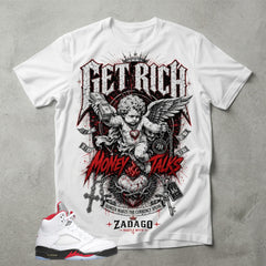 White Fire Red 5s Zadago Shirt Get Rich Money Talks Graphic