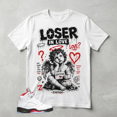 White Fire Red 5s Zadago Shirt Loser In Love Graphic