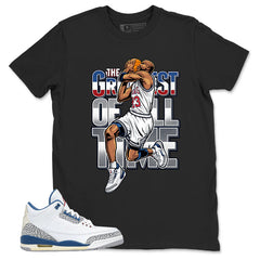 White True Blue 3s Zadago Shirt The Greatest Of All Time Graphic