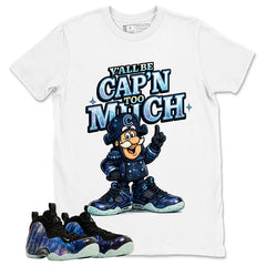 Y'all Be Cap'n Too Much Graphic Tee, Shirt to Match Air Foamposite One Galaxy, Air Foamposite Unisex Black Shirt
