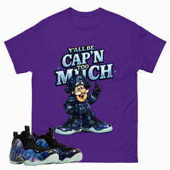Y'all Be Cap'n Too Much Graphic Tee, Shirt to Match Air Foamposite One Galaxy, Air Foamposite Unisex Black Shirt