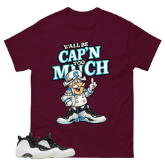 Y'all Be Cap'n Too Much Graphic Tee - Shirt to Match Air Foamposite One Penny