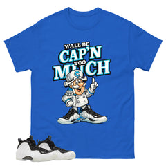 Y'all Be Cap'n Too Much Graphic Tee - Shirt to Match Air Foamposite One Penny