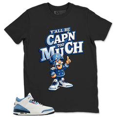 Y'all Be Cap'n Too Much Shirt - Match Levi’s x Air Jordan 3 All-Star
