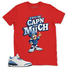 Y'all Be Cap'n Too Much Shirt - Match Levi’s x Air Jordan 3 All-Star