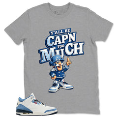 Y'all Be Cap'n Too Much Shirt - Match Levi’s x Air Jordan 3 All-Star