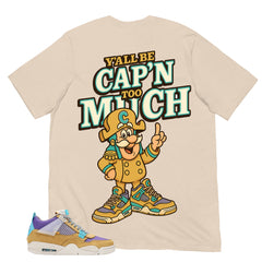 Y'all Be Cap'n Too Much Shirt - Match Union LA x Air Jordan 4 Desert Moss