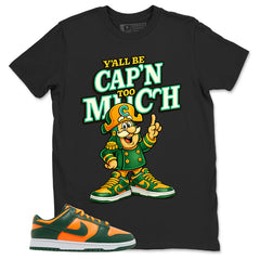 Y'all Be Cap'n Too Shirt - Match Green Dunk Low Miami Hurricanes