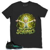 You Gotta Get Shirt - Match Air Foamposite Pro Pine Green
