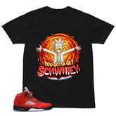 You Gotta Get Shirt - Match Air Jordan 5 Raging Bull