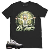 You Gotta Get Shirt - Match Air Max 95 Big Bubble