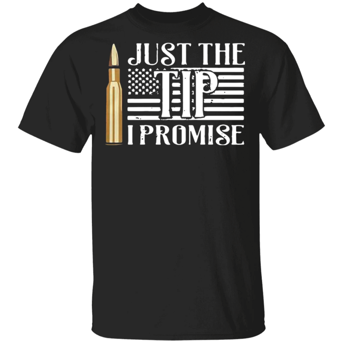 America Flag Just The Tip I Promise T-Shirt Funny Gun Shirt Gift Idea For Dad Grandfather - Zadago