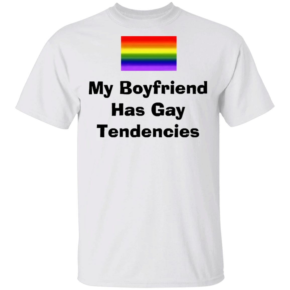 LGBT My Boyfriend Has Gay Tendencies T-Shirt Funny Shirt For Female Male - Zadago