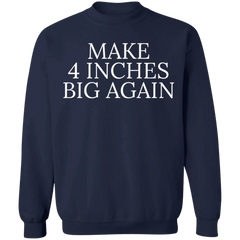 Make 4 Inches Big Again Sweatshirt Funny Sarcastic Mezch Gift For Boyfriends - Zadago