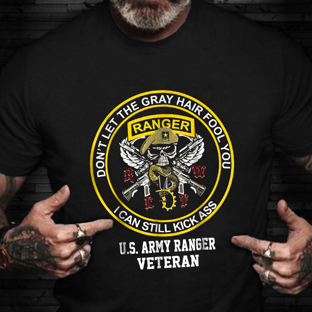 US Army Ranger Veteran Shirt Don't Let The Gray Hair Fool You Funny Patriotic Shirts Army Gift - Zadago
