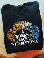 A Woman's Place Is In The Resistance Shirt Women's Rights T-Shirt Feminist Gifts - Zadago