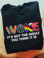 Woke It's Not The Insult You Think It Is Shirt Women's Rights T-Shirt Feminist Clothing - Zadago