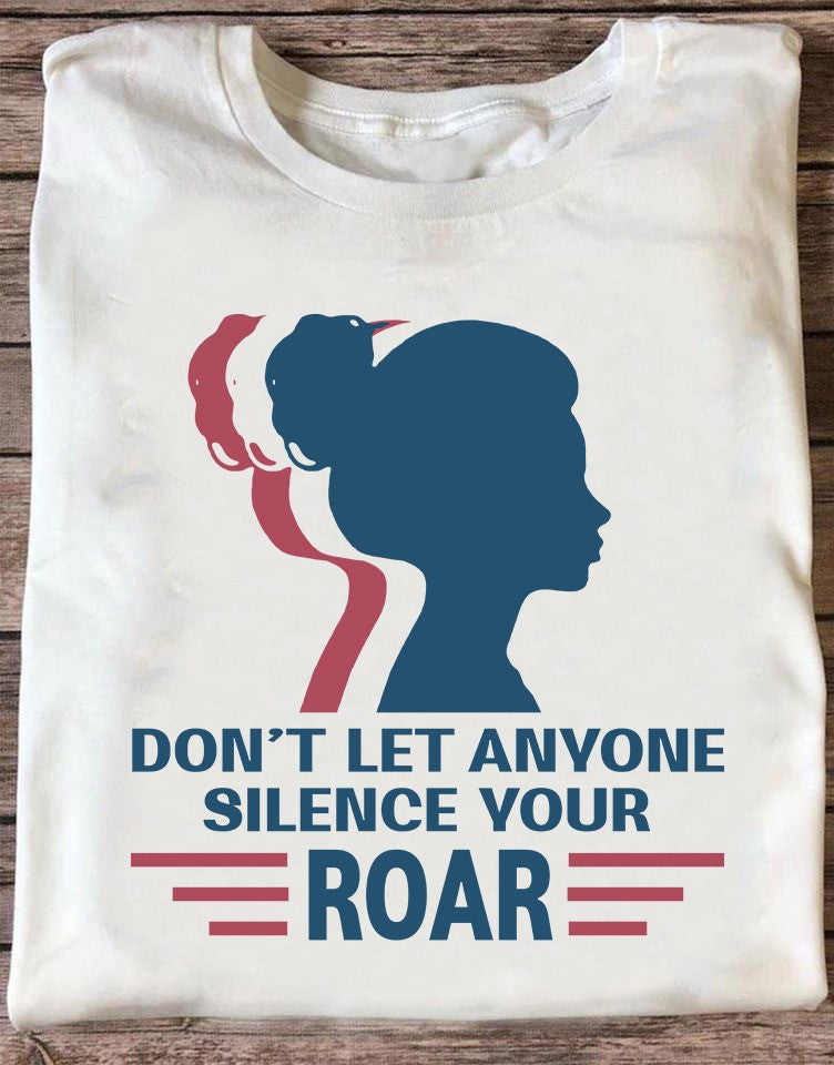 Don't Let Anyone Silence Your Roar Shirt Human Rights T-Shirt Gifts For Him Her - Zadago