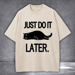 Lazy Cat Just Do It Later T-Shirt Funny Sayings Cat Themed Gifts For Him Her - Zadago