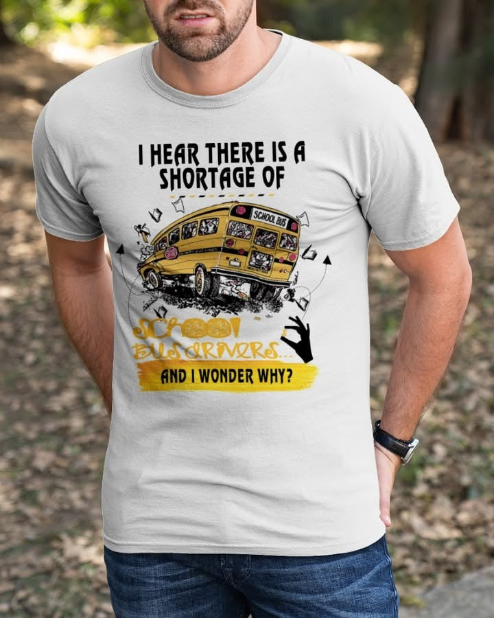 I Hear There Is a Shortage Of School Bus Driver T-Shirt Funny Sayings Gifts - Zadago