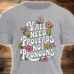 Y'all Need Proverbs Not Pronouns T-Shirt Flower Cool Statements T-Shirt With Sayings - Zadago