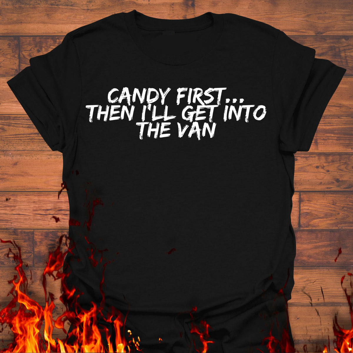 Candy First Then I'll Get Into The Van T-Shirt Funny Saying Shirts Gifts For Mom - Zadago