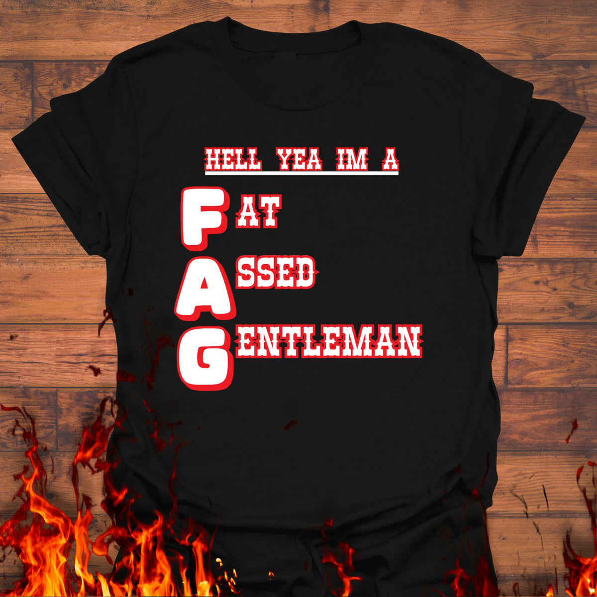 Hell Yea I'm A Fat Assed Gentleman Shirt FAG T-Shirt Funny Gifts For Dad - Zadago