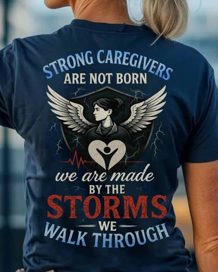 Strong Caregivers Are Not Born Medical Shirt Storm Fighter Quote T-Shirt Her Gifts - Zadago