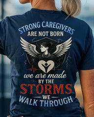 Strong Caregivers Are Not Born Medical Shirt Storm Fighter Quote T-Shirt Her Gifts - Zadago