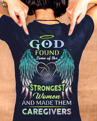 God Found Some Of The Strongest Women And Make Them Caregivers T-shirt Gift For Caregivers - Zadago