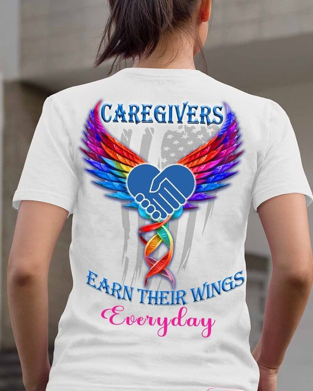 Caregivers Earn Their wings Everyday T-Shirt Gifts For Caregivers - Zadago